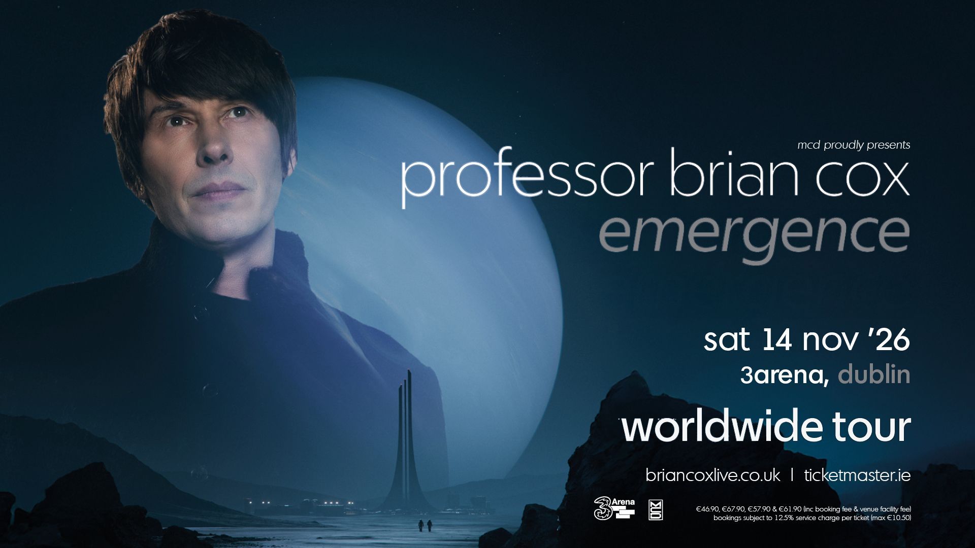 Professor Brian Cox Emergence - World Tour 2026 3Arena Dublin Date Confirmed Tickets On Sale Friday Professor Brian Cox
Emergence - World Tour 2026
3Arena Dublin Date Confirmed
Tickets On Sale Friday