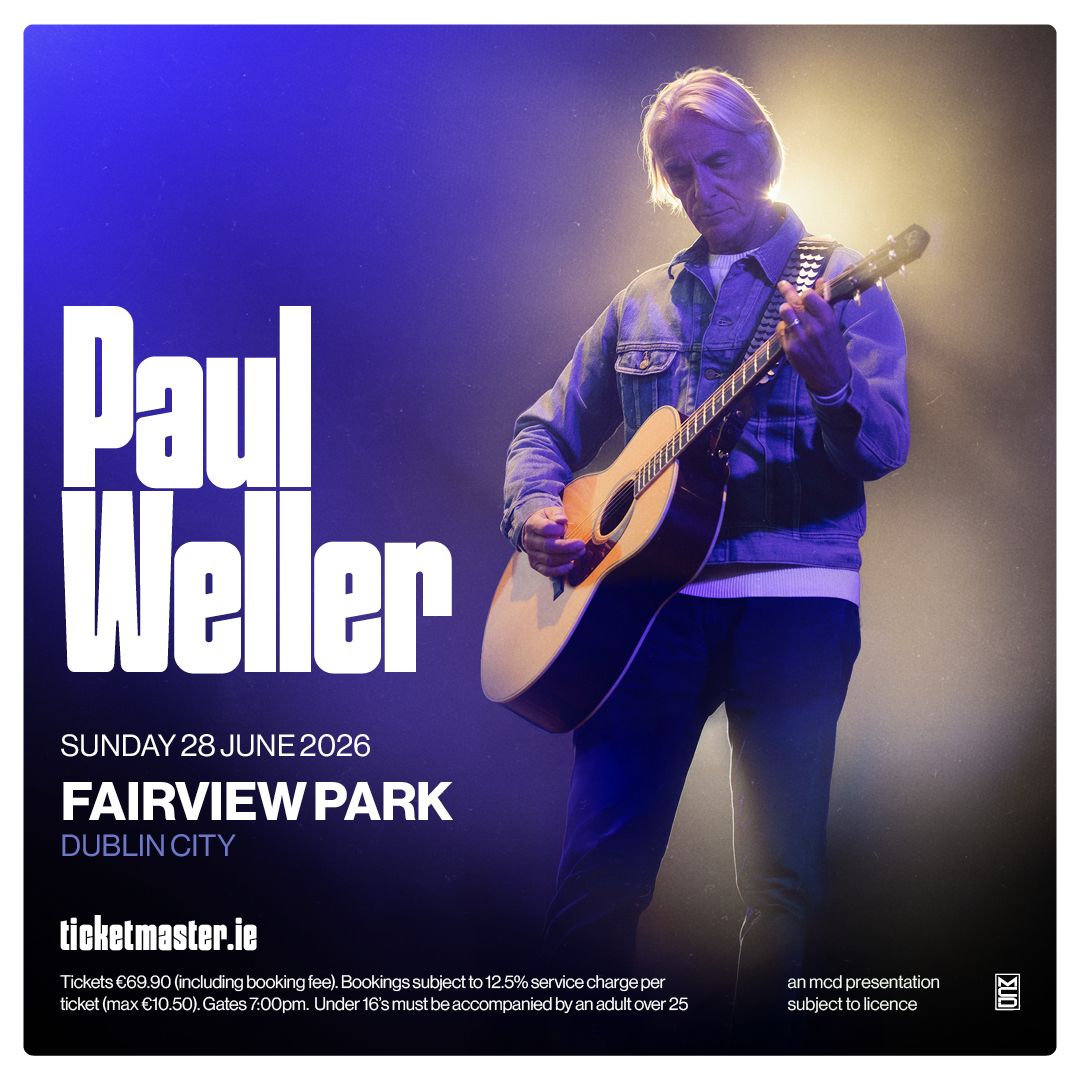 Paul Weller
Live At Fairview Park Dublin
Sunday 28th June 2026
Tickets On Sale This Friday
