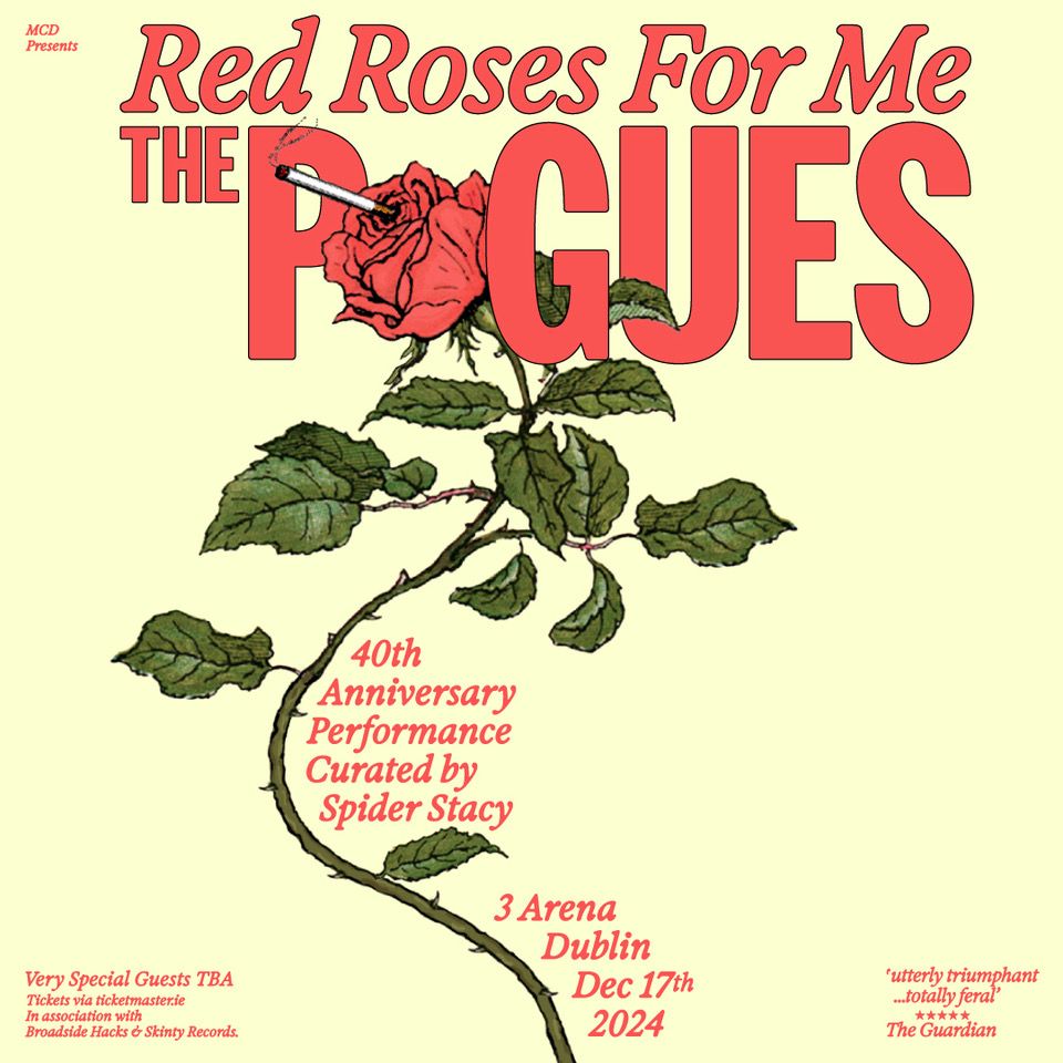 THE POGUES
Plus Very Special Guests
40th Anniversary Performance of Red Roses For Me
3Arena Dublin
