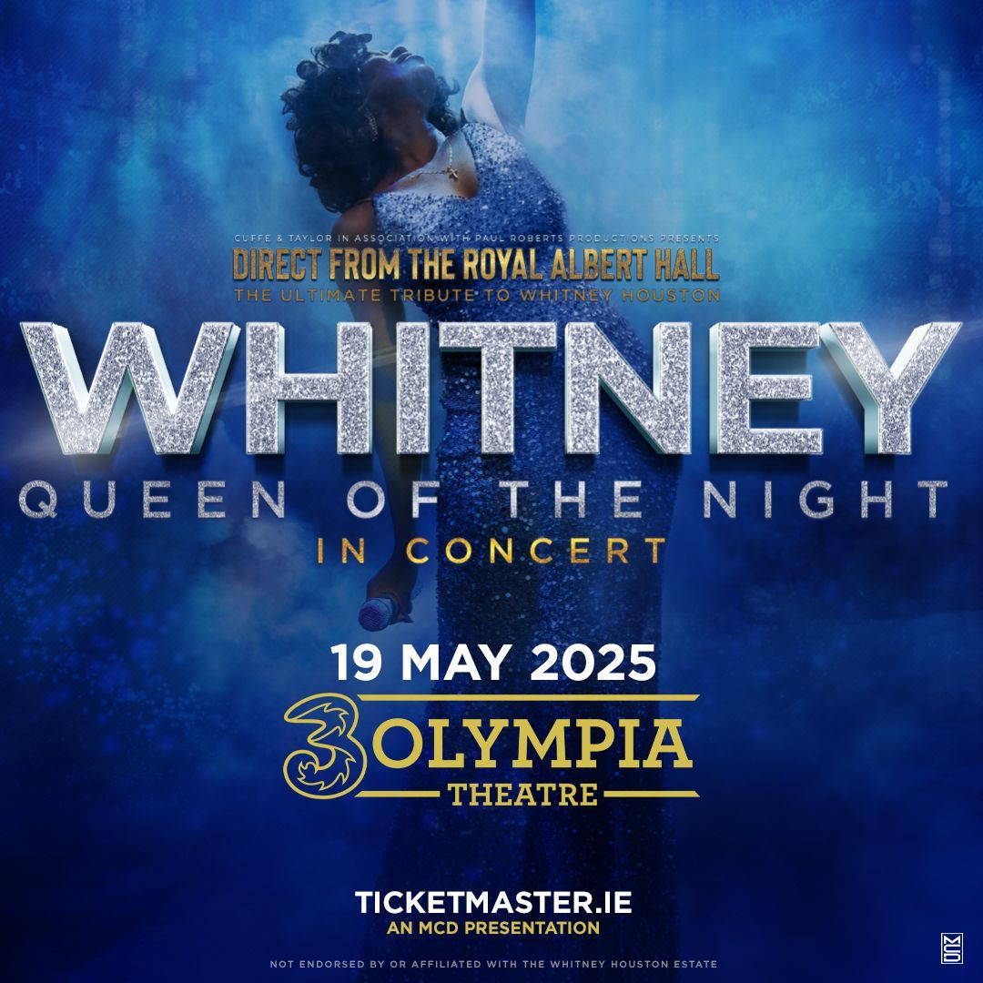 WHITNEY – QUEEN OF THE NIGHT
3OLYMPIA THEATRE DATE CONFIRMED
