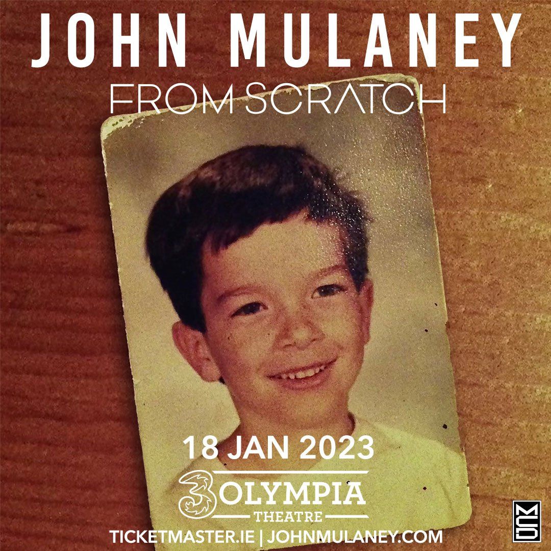 COMEDIAN JOHN MULANEY ANNOUNCES  ‘FROM SCRATCH’ TOUR IS COMING TO DUBLIN   3OLYMPIA THEATRE