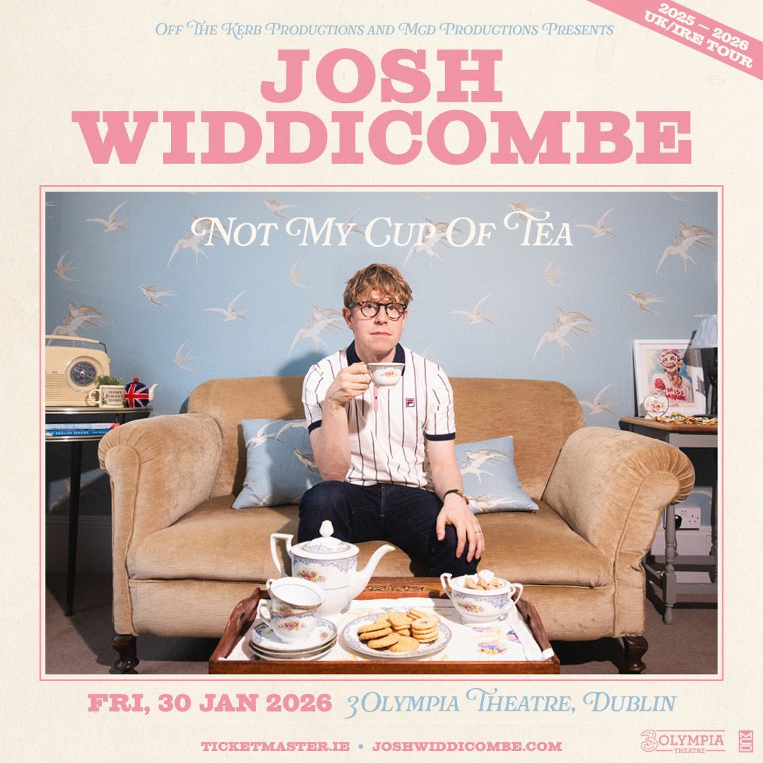 JOSH WIDDICOMBE
BRAND NEW STAND-UP SHOW
NOT MY CUP OF TEA
3OLYMPIA THEATRE
Josh Widdicombe brings his brand-new stand-up show Not My Cup Of Tea to 3Olympia Theatre on Friday 30th January 2026.
