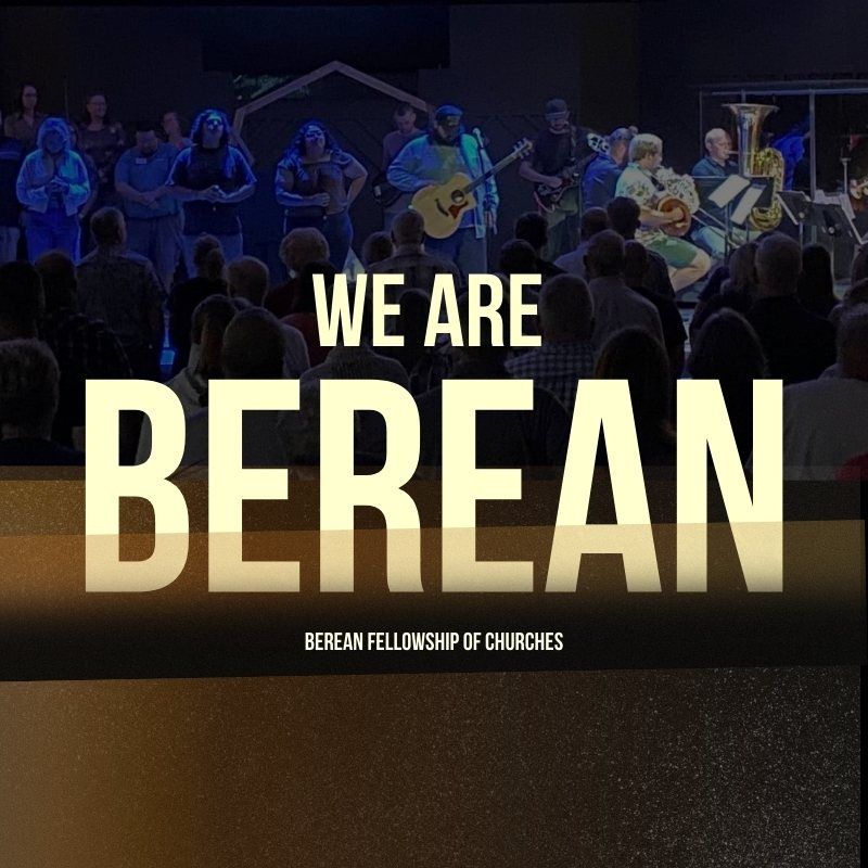 We are Berean Fellowship of Churches