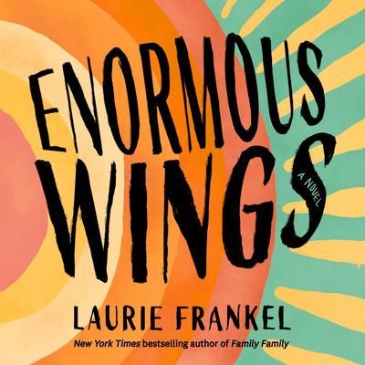 Enormous Wings by Laurie Frankel