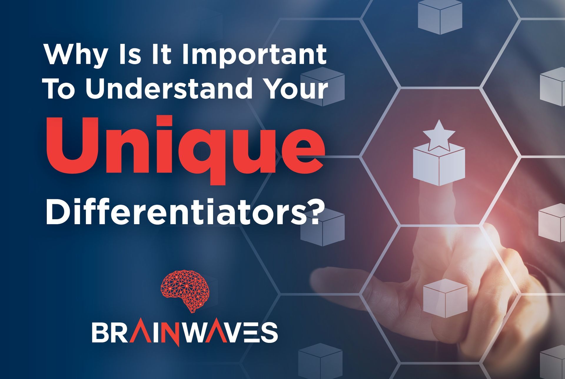 Why is it important to understand your unique differentiators ?