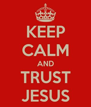 Text says Keep Calm, Trust Jesus