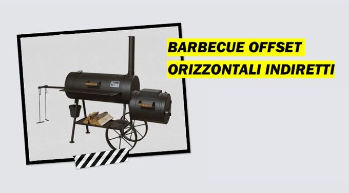 barbecue offset orizzontali indiretti