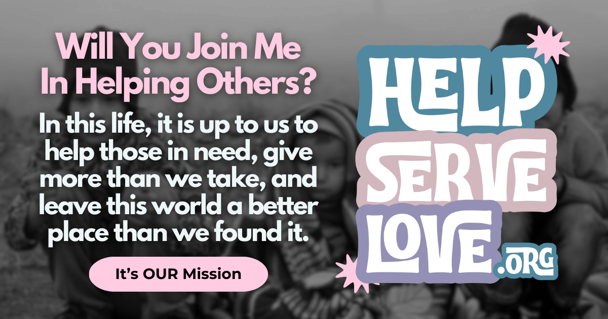 My Mission For Helping Others | Help Serve Love
