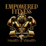 Gold bear wearing a crown and flexing muscles, barbell, with text "Empowered Fitness: Health is Wealth."