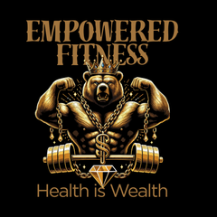 Gold bear wearing a crown and flexing muscles, barbell, with text "Empowered Fitness: Health is Wealth."