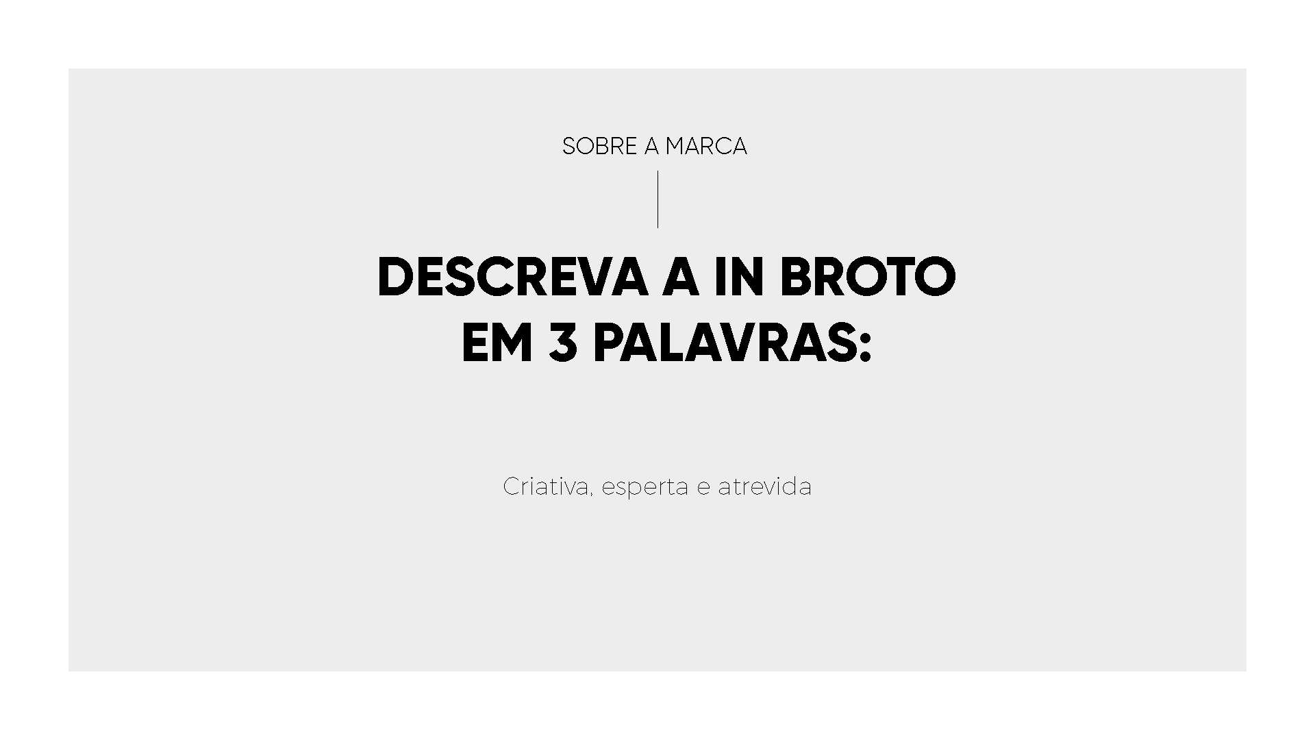 Um fundo branco com um texto preto que diz `` descreva um broto em 3 palavras ''.