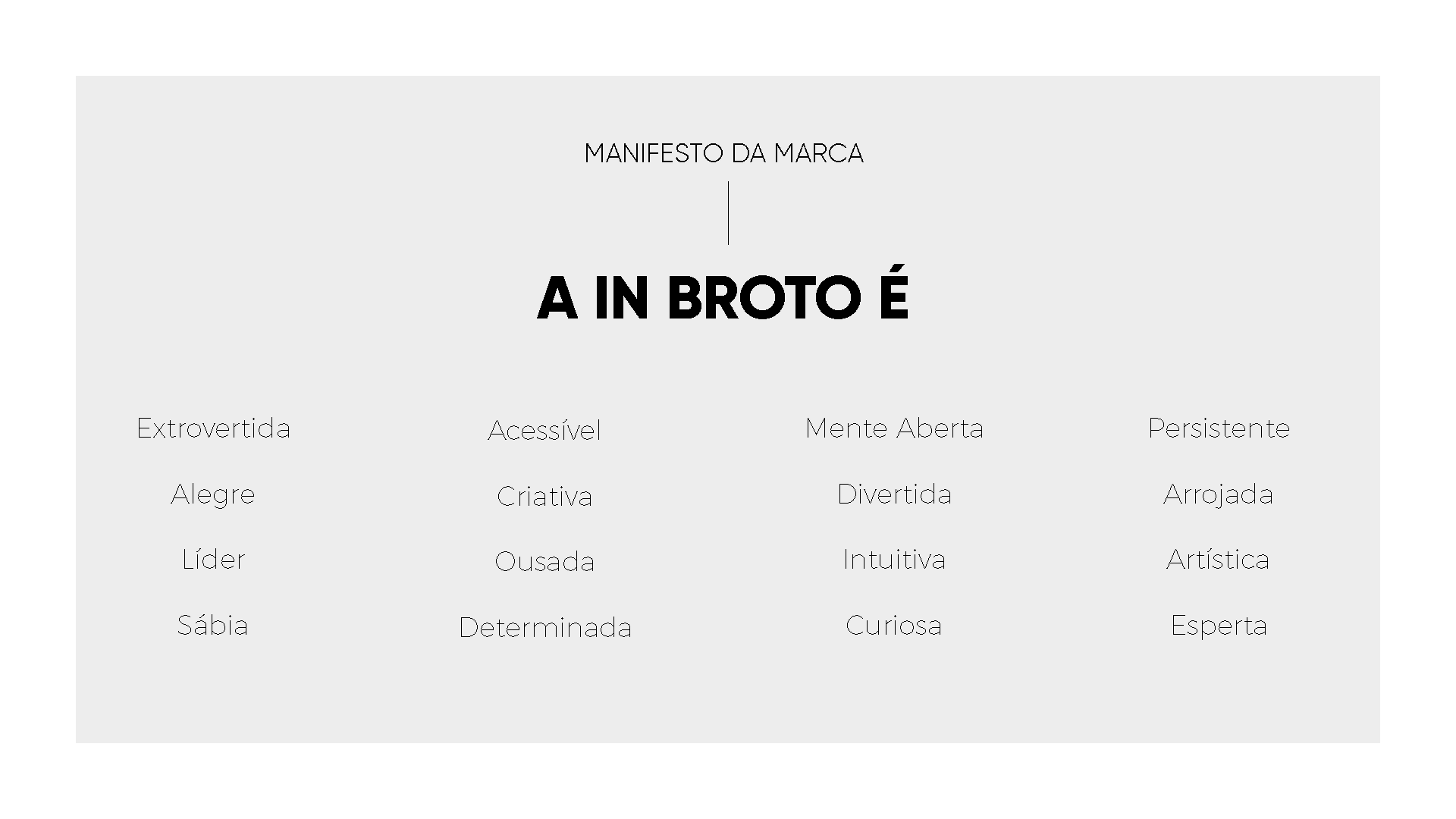 Um fundo branco com texto preto que diz `` a in broto e ''