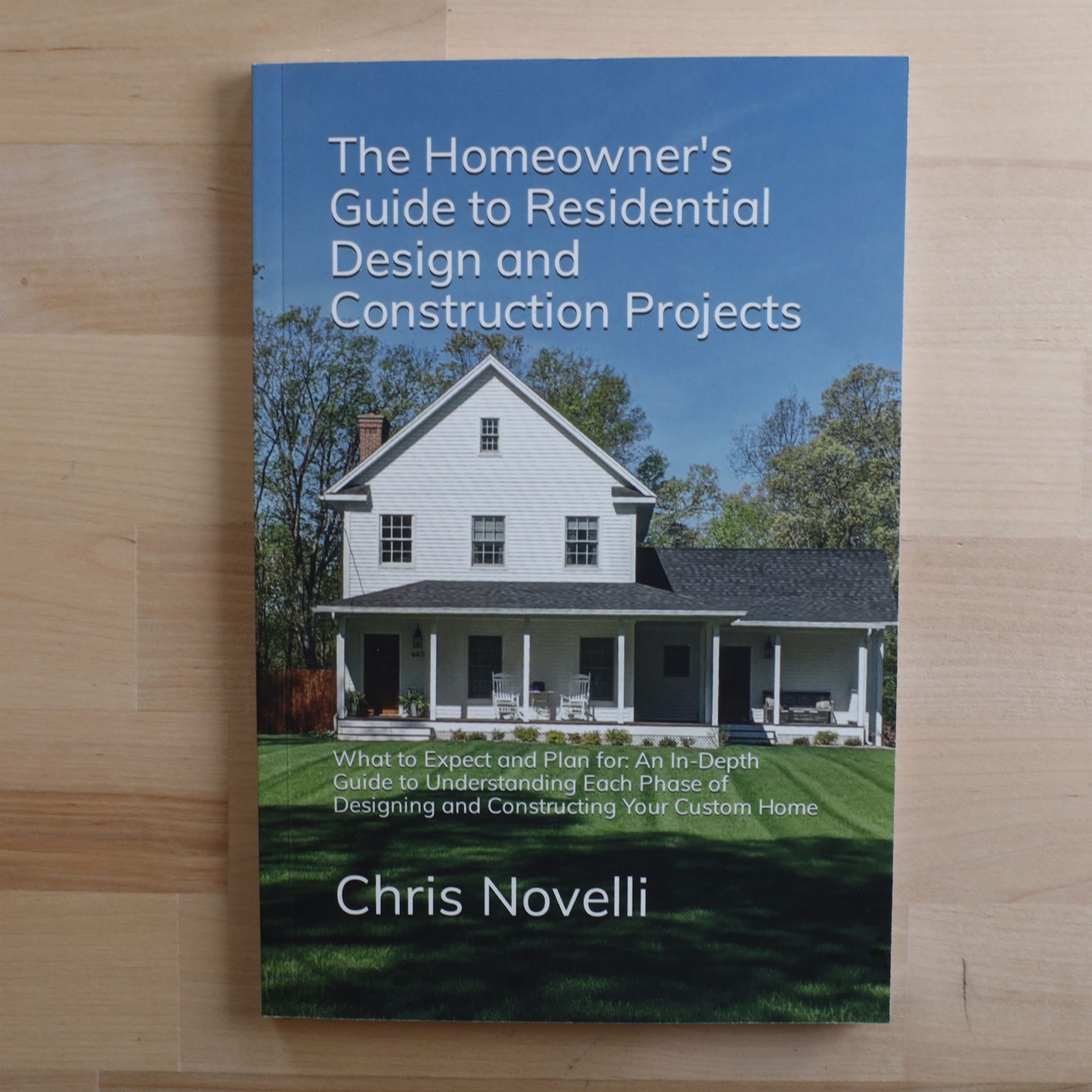 the homeowner 's guide to residential design and construction projects by chris novelli