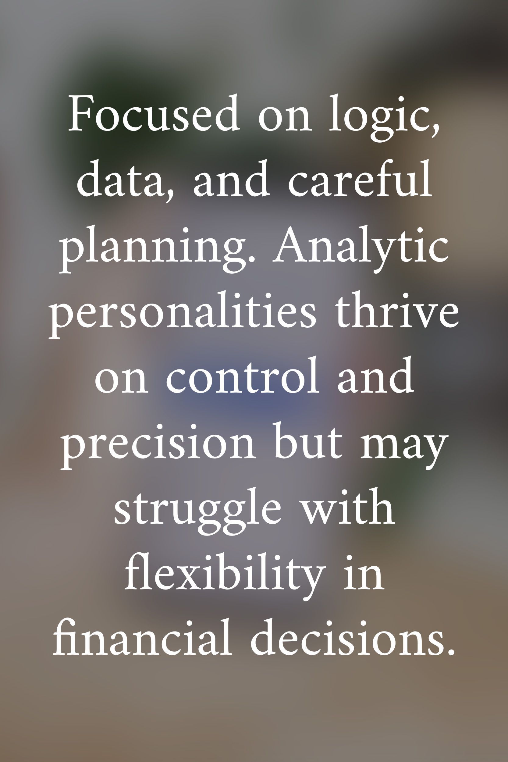 A quote that says focused on logic data and careful planning