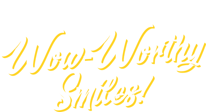 Gold cursive text reading “Wow-Worthy Smile!” on a white background