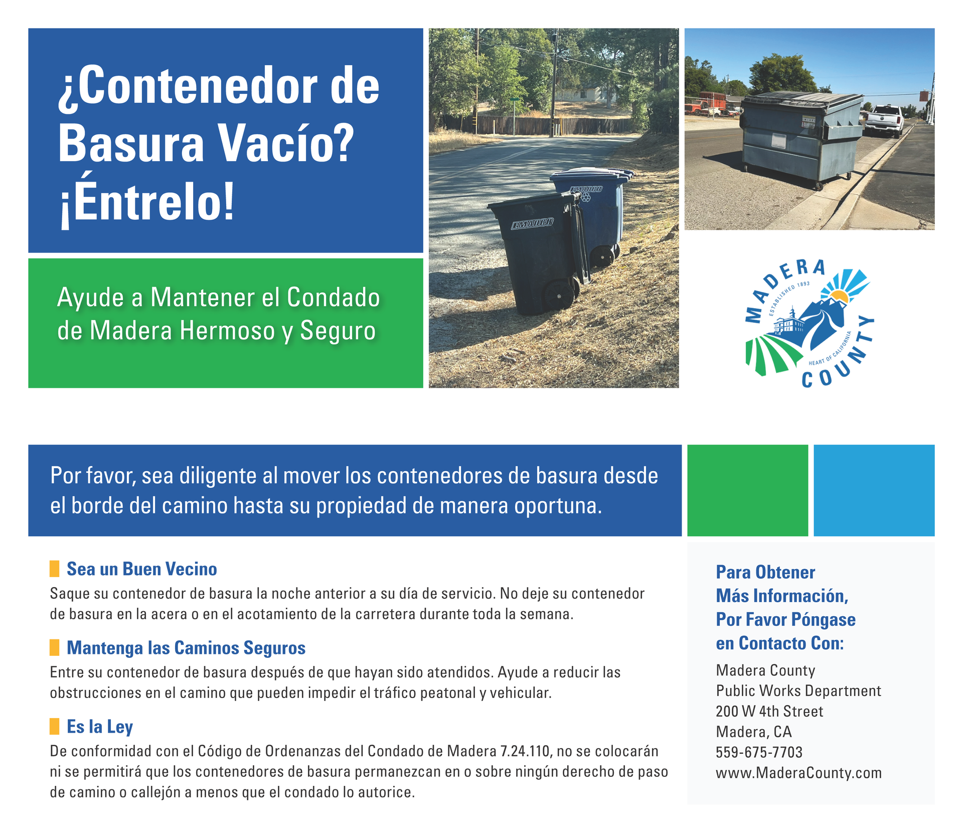 ¿Contenedor de
Basura Vacío?
¡Éntrelo! Por favor, sea diligente al mover los contenedores de basura desde
el borde del camino hasta su propiedad de manera oportuna.