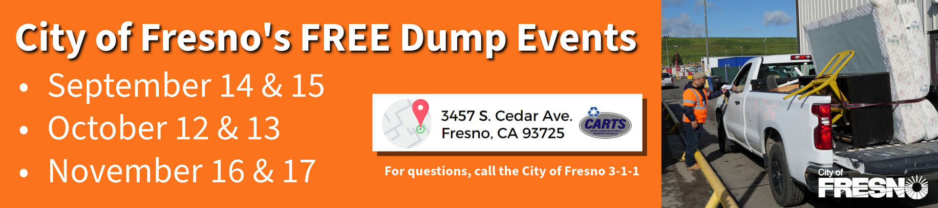 City of Fresno's Free Dump Events. September 14 & 15, October 12 & 13, November 16 & 17.