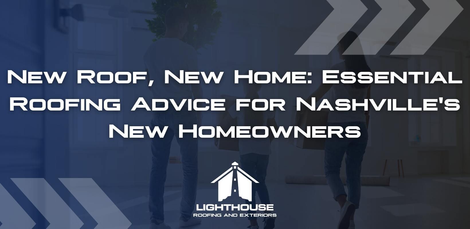 New Roof, New Home: Essential Roofing Advice for Nashville's New Homeowners
