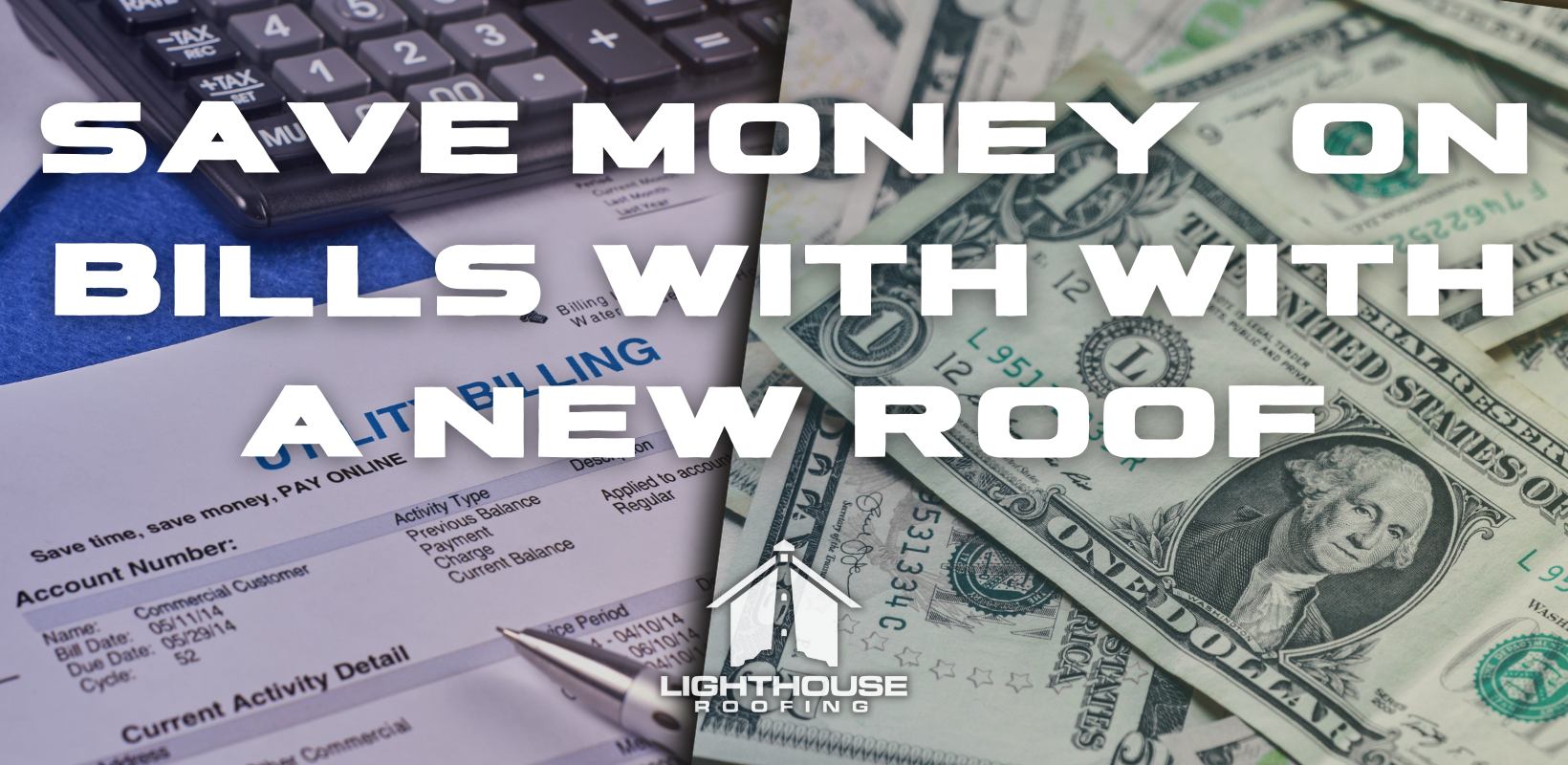 A bunch of money and a calculator with the words save money on bills with a new roof