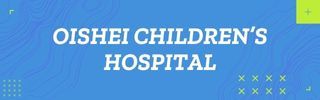 A blue and green banner for oishi children 's hospital