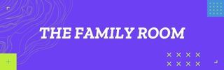 A purple background with the words `` the family room '' written on it.