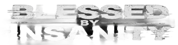 Blessed by Insanity