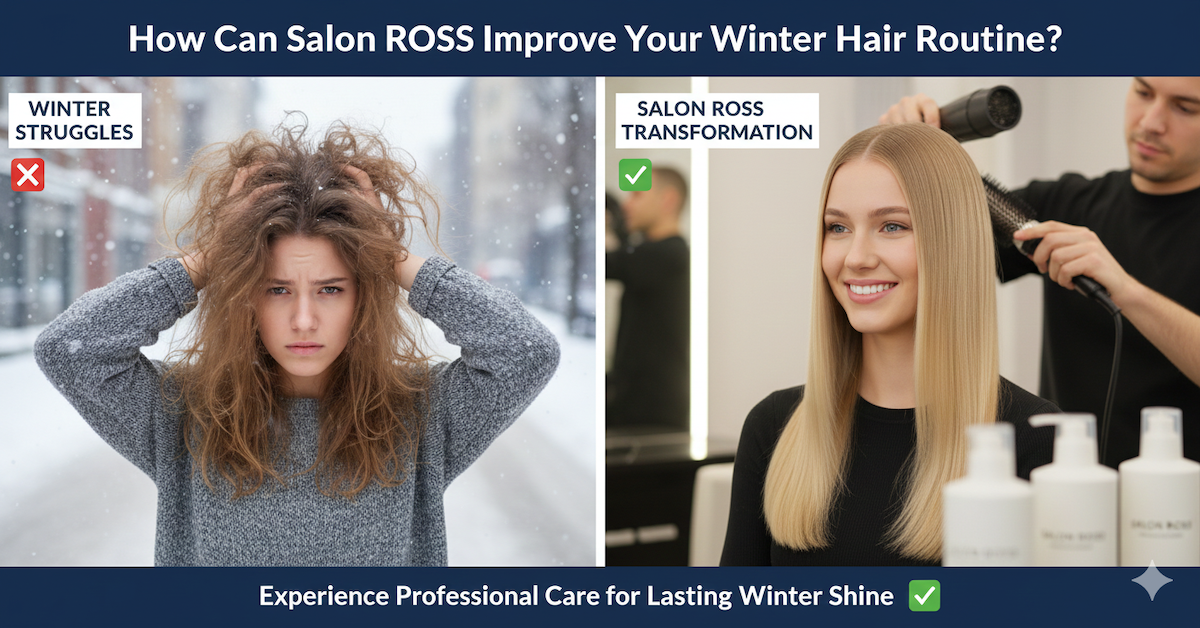 How Can Salon ROSS Improve Your Winter Hair Routine?