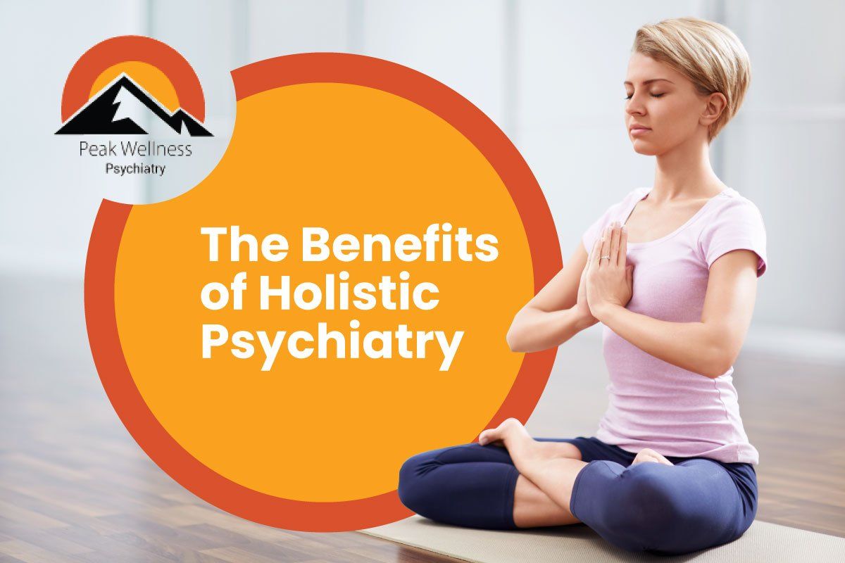 The Benefits of Holistic Psychiatry