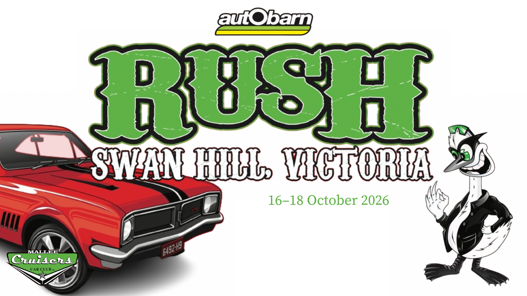 red car with RUSH Swan Hill Victoria logo. dates read: 16 -18 October 2026. at the top of the image is autObarn logo. green Mallee Crusiers logo in the bottom left hand corner of the image and in the bottom right hand corner is a cartoon mascot of a Swan wearing a leather jacket and glasses