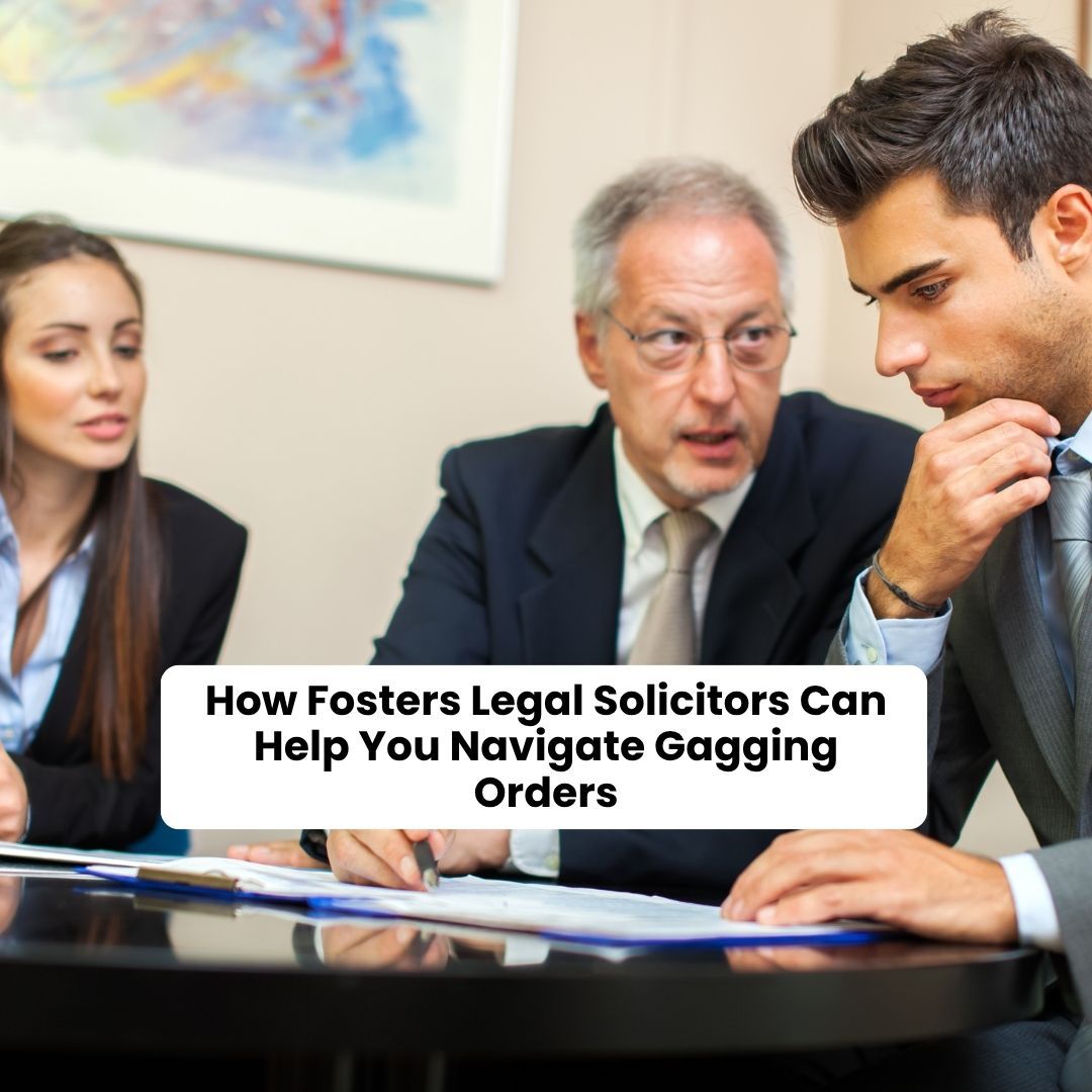 How Fosters Legal Solicitors Can Help You Navigate Gagging Orders-fosterslegal.co.uk