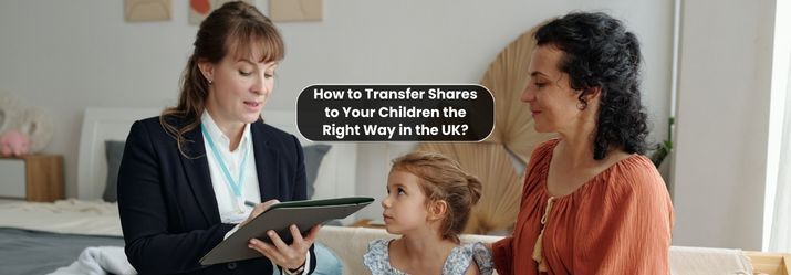 Transfer Shares to Children in the UK-fosterslegal.co.uk