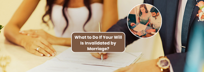 What to Do If Your Will Is Invalidated by Marriage-fosterslegal.co.uk
