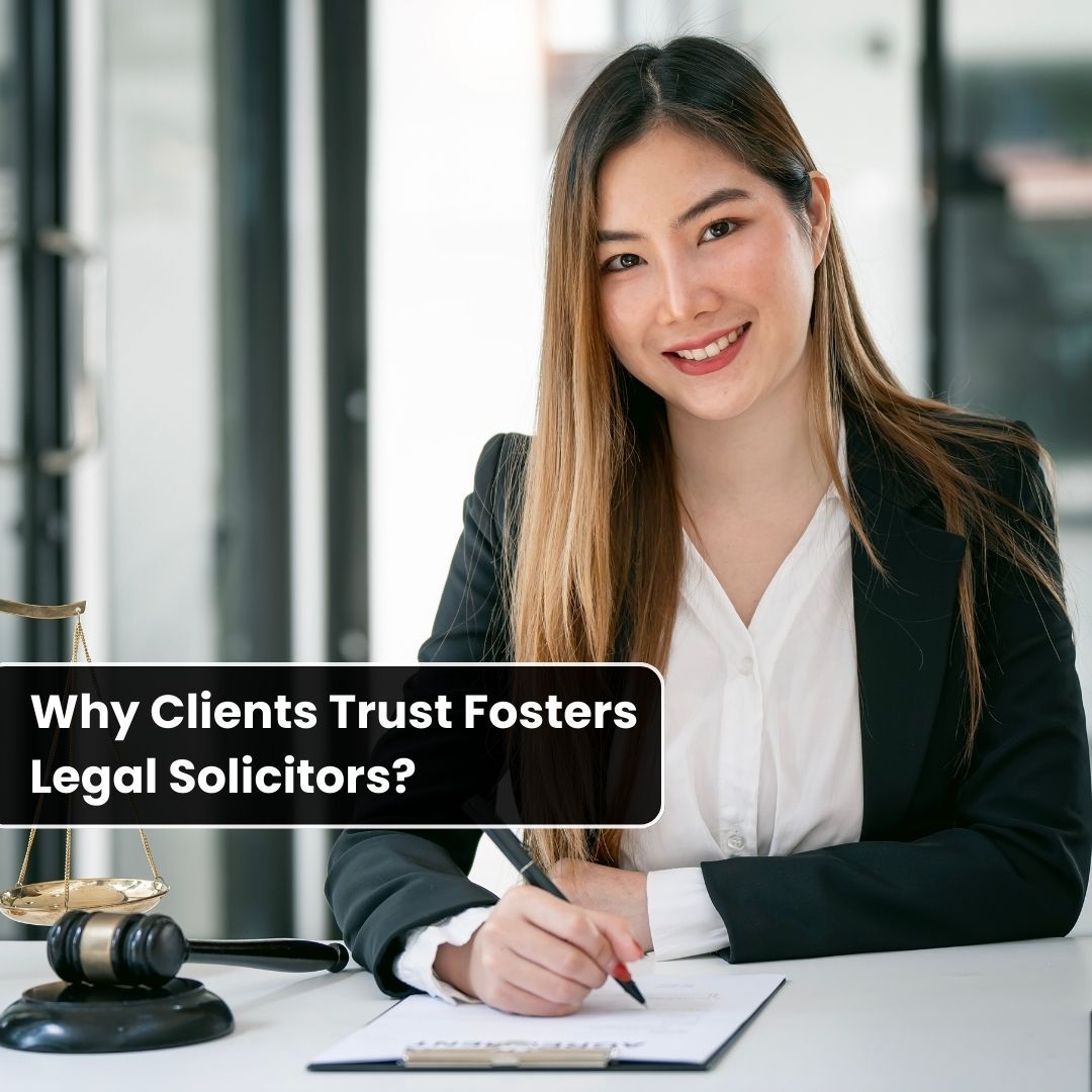Why Clients Trust Fosters Legal Solicitors-fosterslegal.co.uk