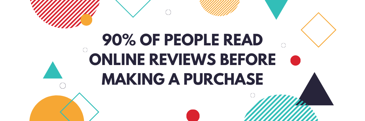 90% of people read online reviews before making a purchase