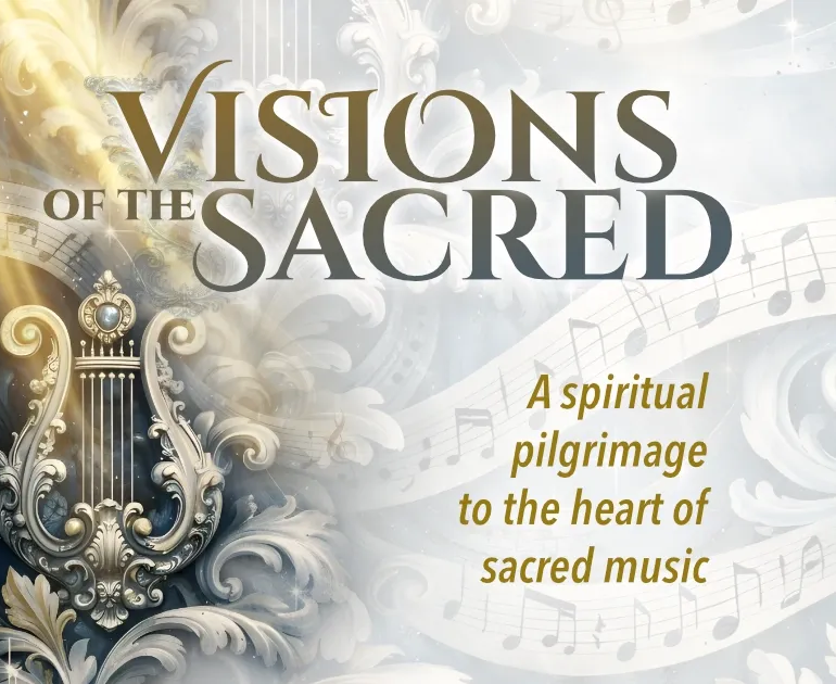 Visions du Sacré - Un pèlerinage spirituel au coeur de la musique sacrée Visions du Sacré