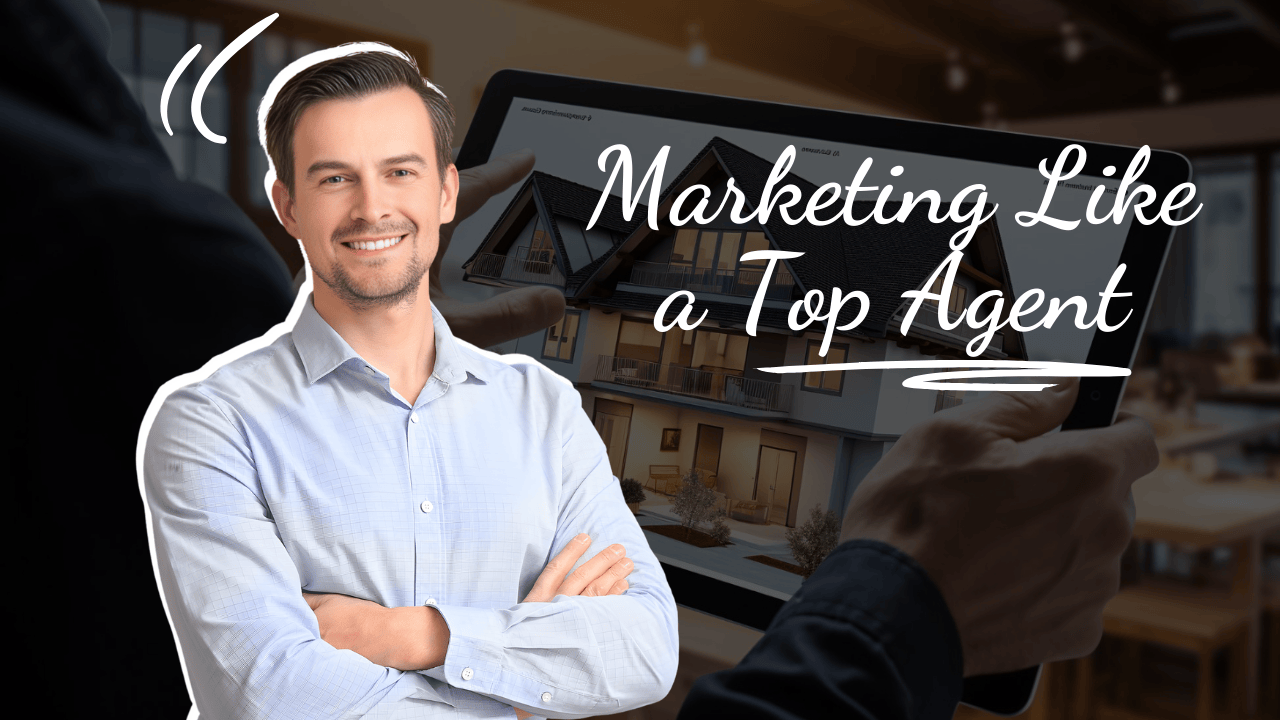 What Top-Producing Agents Do Differently With Their Marketing