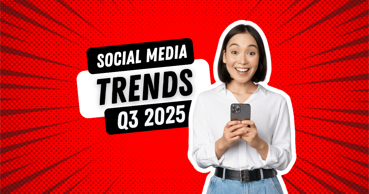 Social Media Trends: Q3 2025