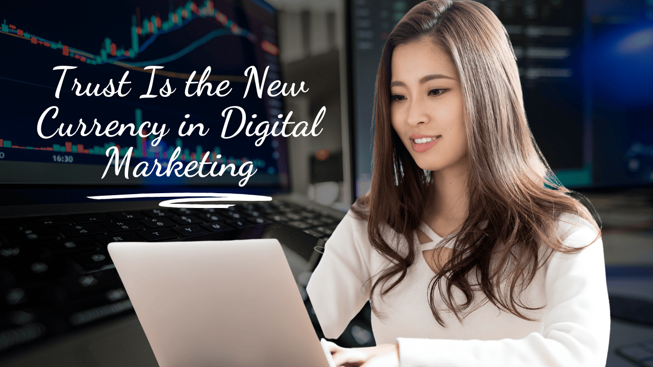 Why Trust Is the New Currency in Digital Marketing (and How Brands Build It in 2026)