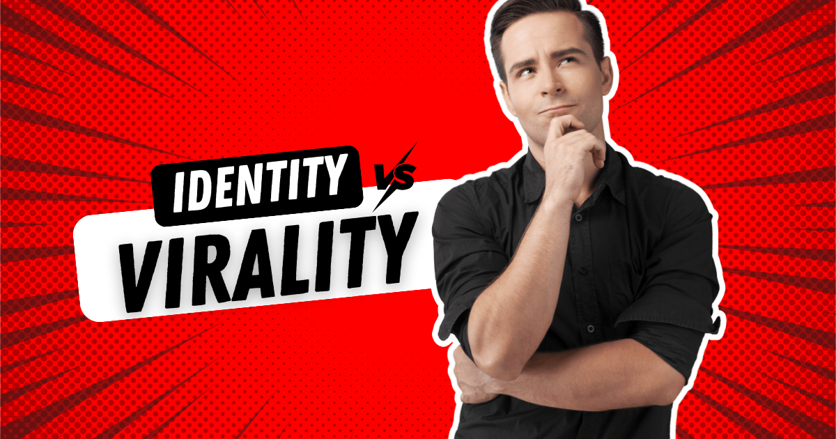 Identity vs. Virality: Staying True to Your Brand Voice