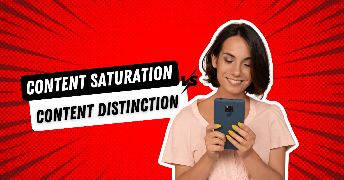 From Content Saturation to Content Distinction