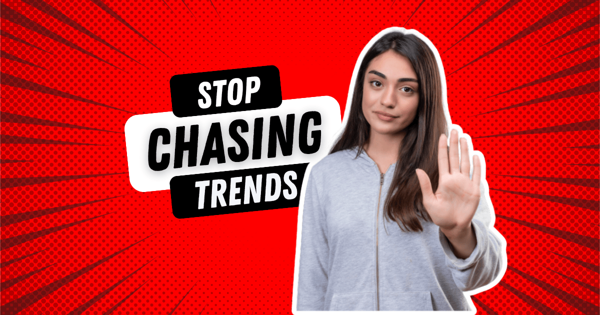 Stop Chasing Trends: Why Strategy Beats Virality Every Time