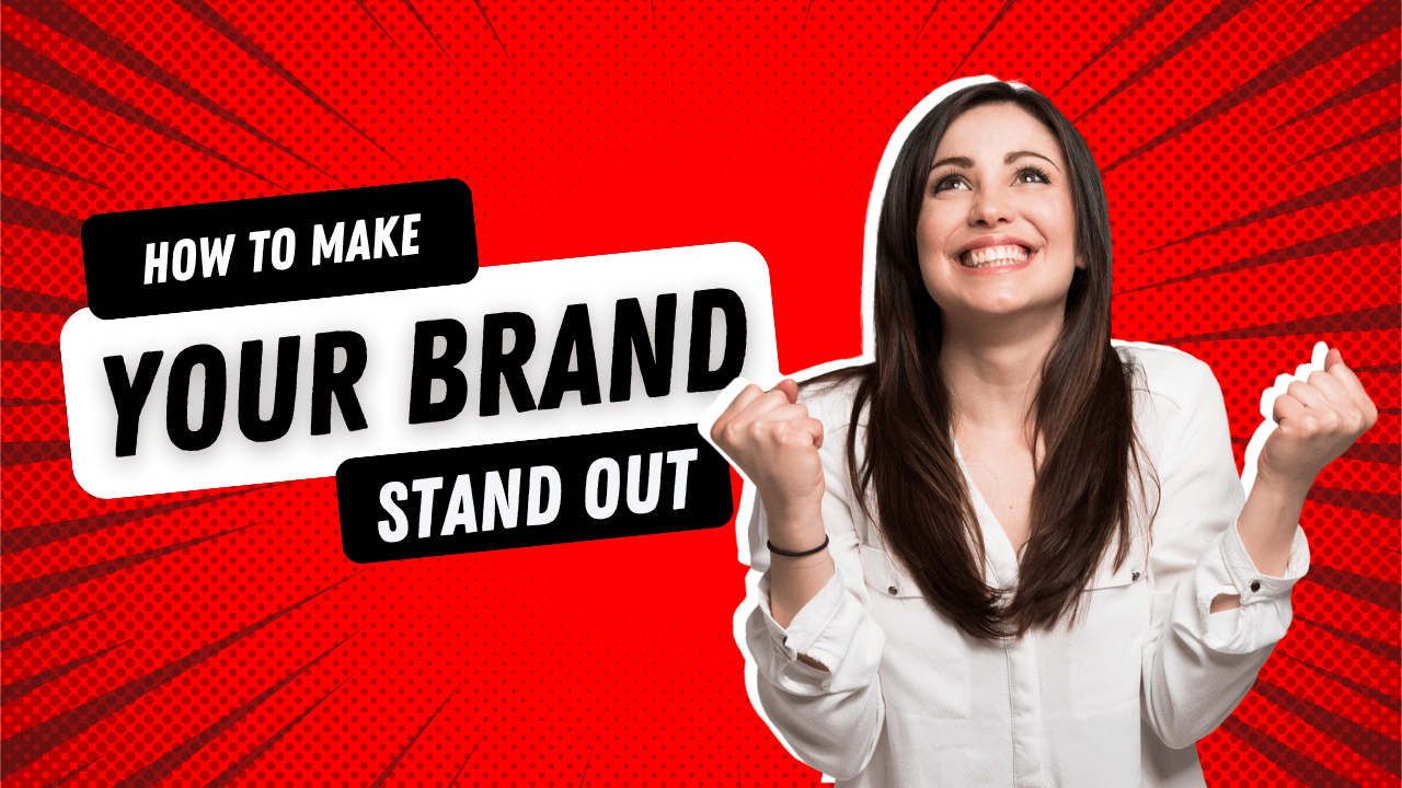 How to Make Your Brand Stand Out When Everyone’s Online