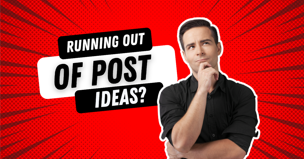 Running Out of Post Ideas?