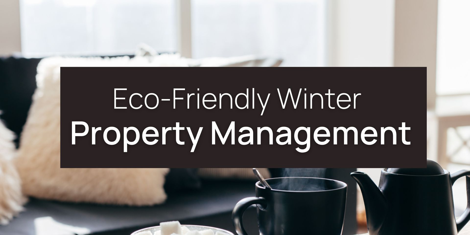 Sustainability in Property Management: Eco-Friendly Practices - Sustainable Property Management Practices