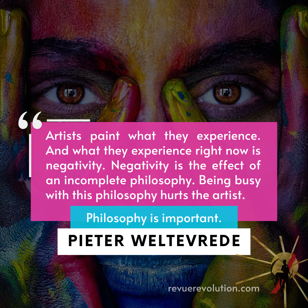 Artists paint what they experience and what they experience right now is negativity