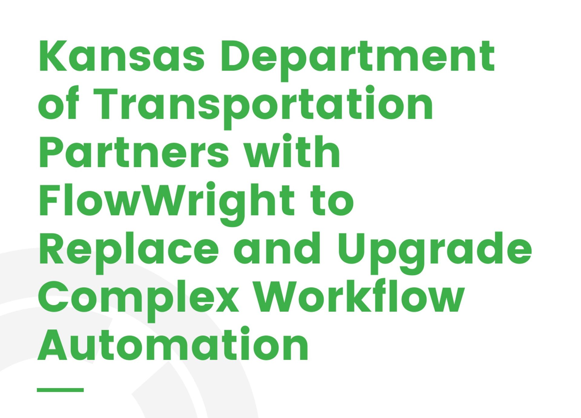 The kansas department of transportation partners with flowwright to replace and upgrade complex workflow automation.