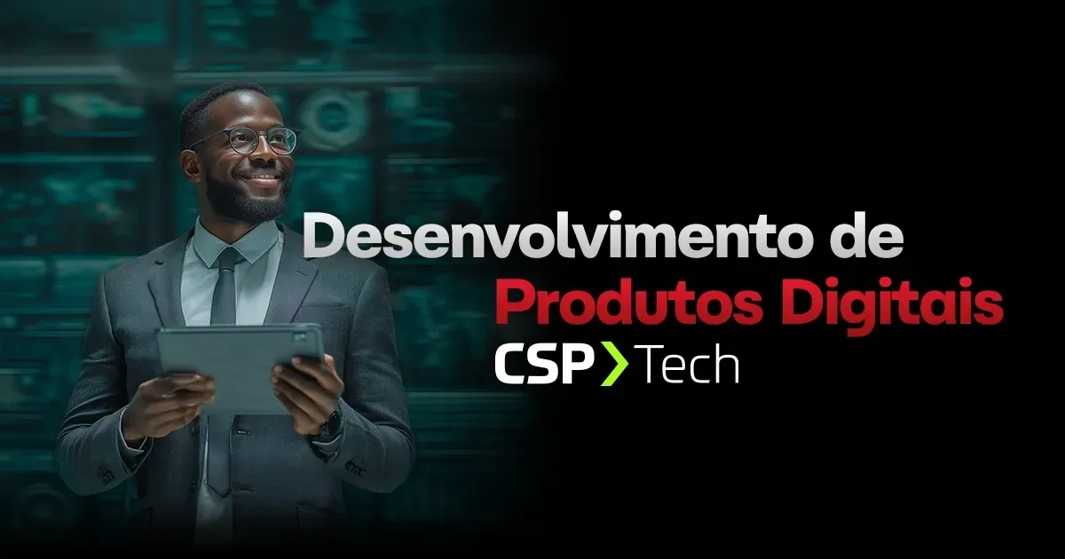 CSP Tech | Desenvolvimento de Produtos Digitais