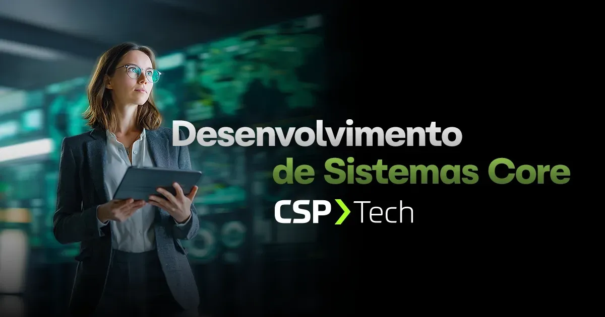 CSP Tech | Desenvolvimento de Sistemas Core