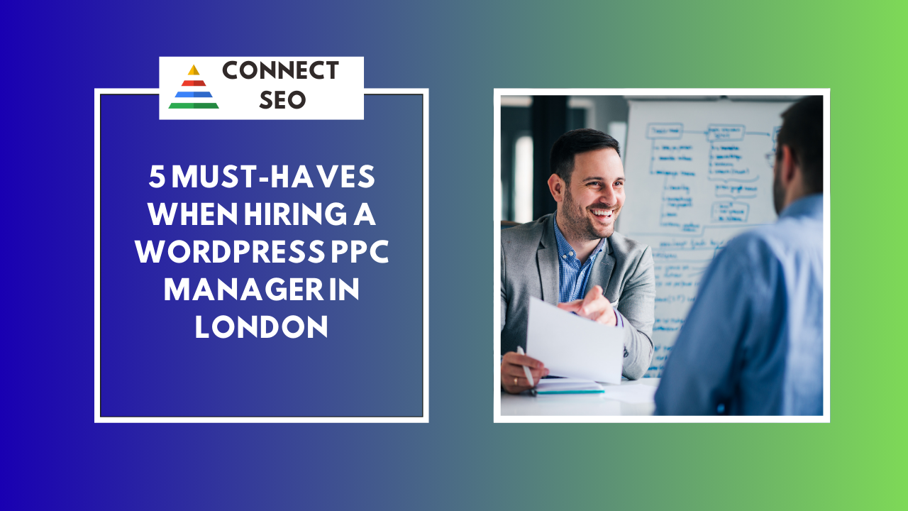 5 Key Qualities You Need in a WordPress PPC Manager in London

