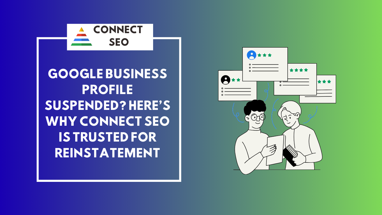 GBP Suspended? Connect SEO Is Trusted for Reinstatement